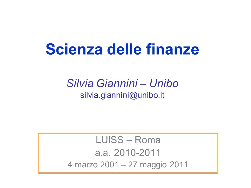 Scienza delle finanze Silvia Giannini – Unibo LUISS – Roma a.a.