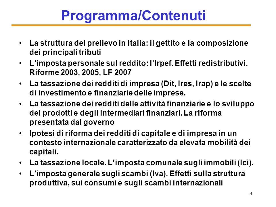 4 Programma/Contenuti La struttura del prelievo in Italia: il gettito e la composizione dei principali tributi Limposta personale sul reddito: lIrpef.