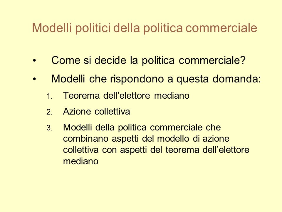 Modelli politici della politica commerciale Come si decide la politica commerciale.