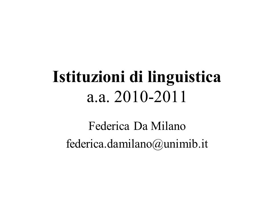Istituzioni di linguistica a.a Federica Da Milano