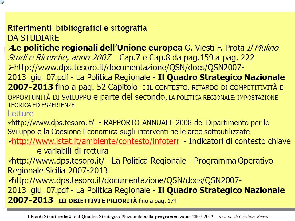 Riferimenti bibliografici e sitografia DA STUDIARE Le politiche regionali dellUnione europea G.