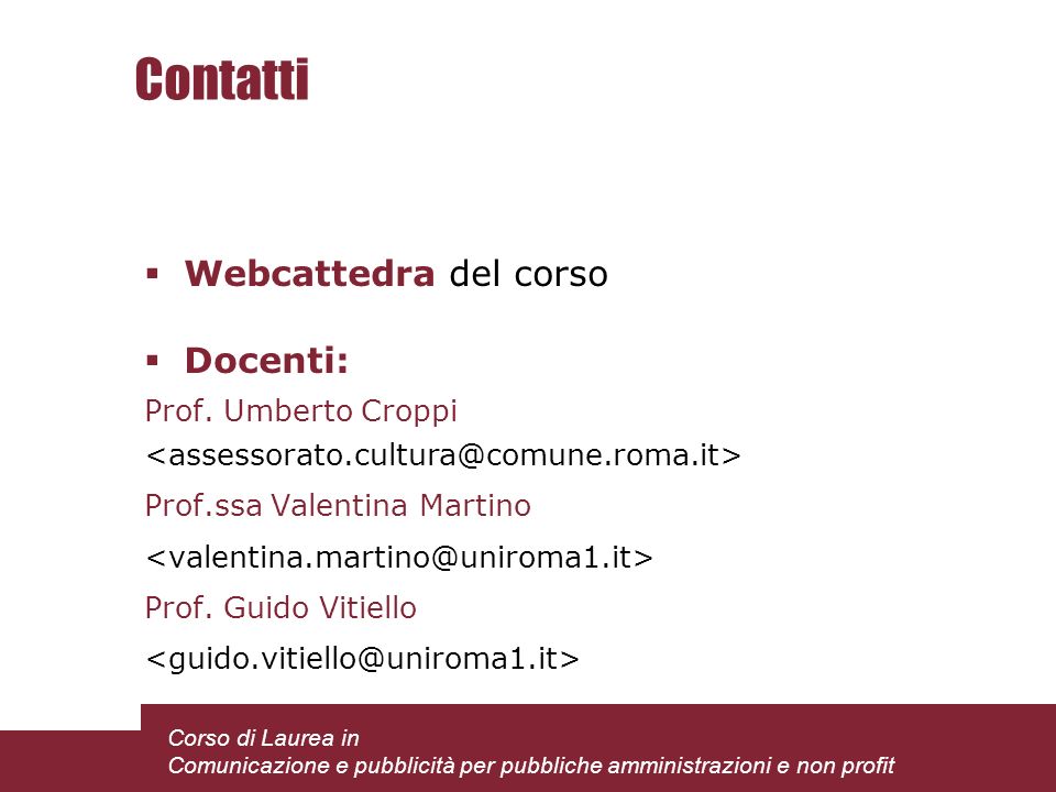 Contatti Webcattedra del corso Docenti: Prof. Umberto Croppi Prof.ssa Valentina Martino Prof.