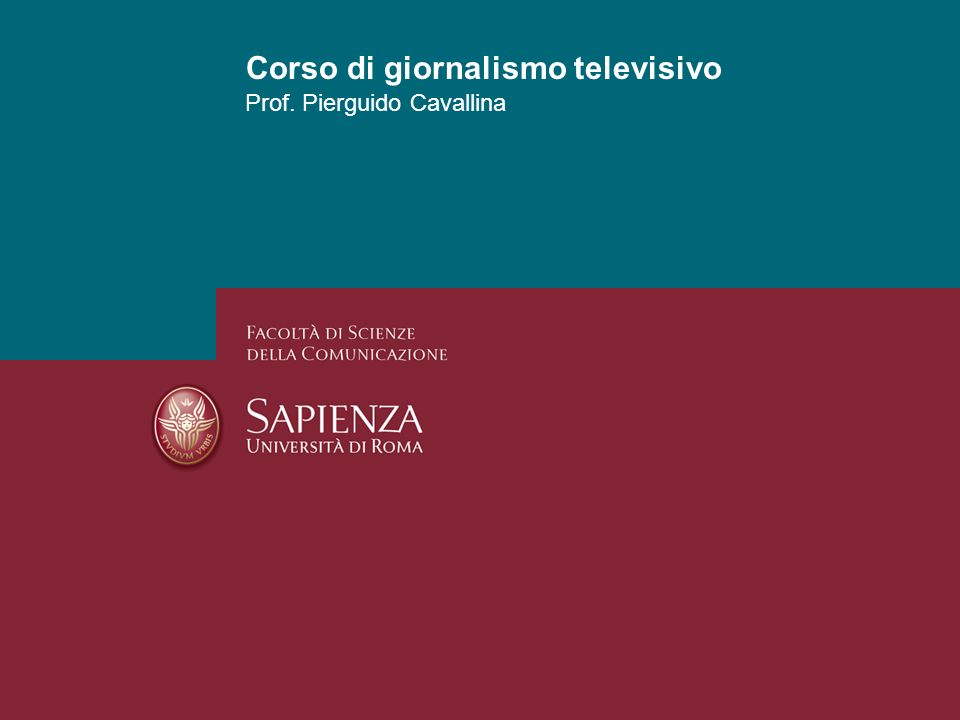 Corso di giornalismo televisivo Prof. Pierguido Cavallina