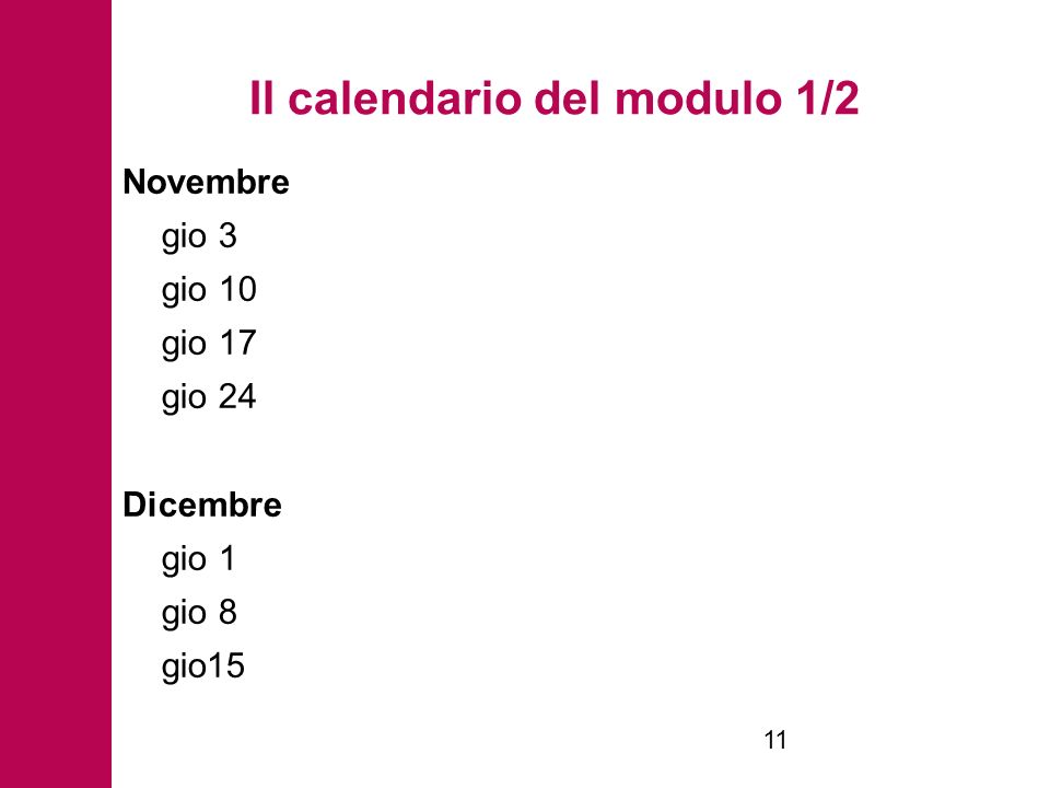 Il calendario del modulo 1/2 Novembre gio 3 gio 10 gio 17 gio 24 Dicembre gio 1 gio 8 gio15 11