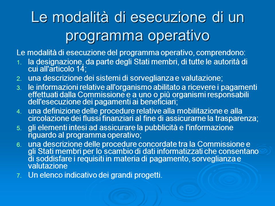 Le modalità di esecuzione di un programma operativo Le modalità di esecuzione del programma operativo, comprendono: 1.