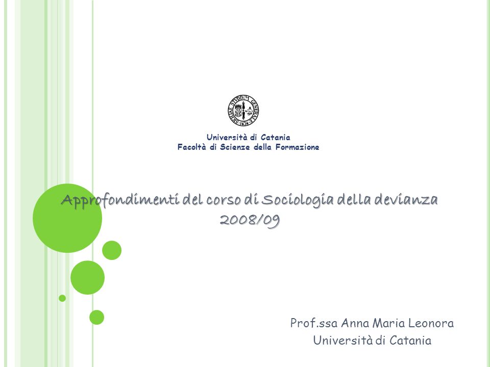 Approfondimenti del corso di Sociologia della devianza 2008/09 Prof.ssa Anna Maria Leonora Università di Catania Facoltà di Scienze della Formazione