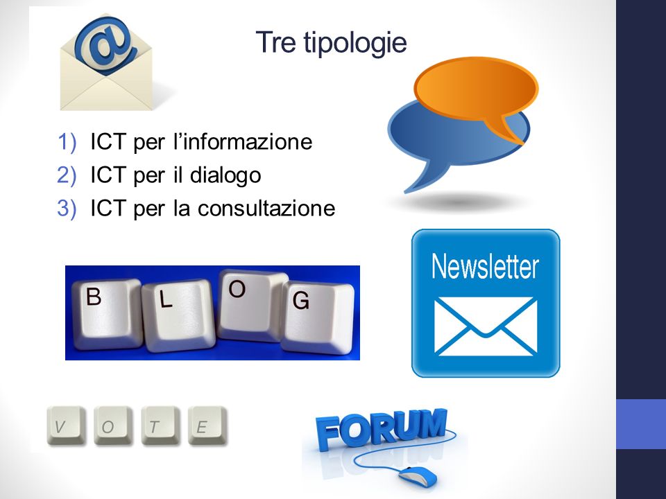 1)ICT per linformazione 2)ICT per il dialogo 3)ICT per la consultazione Tre tipologie