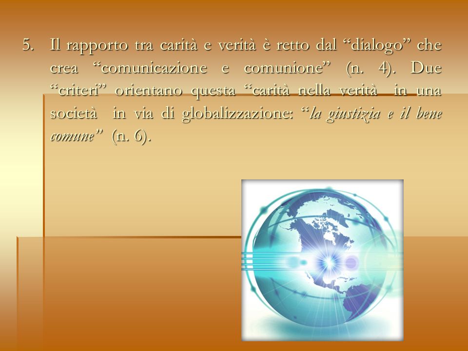 5. Il rapporto tra carità e verità è retto dal dialogo che crea comunicazione e comunione (n.
