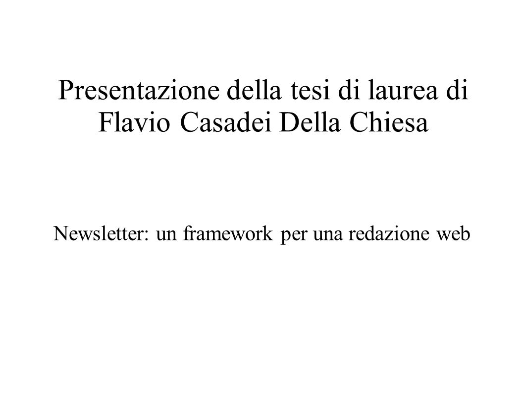 Presentazione della tesi di laurea di Flavio Casadei Della Chiesa Newsletter: un framework per una redazione web