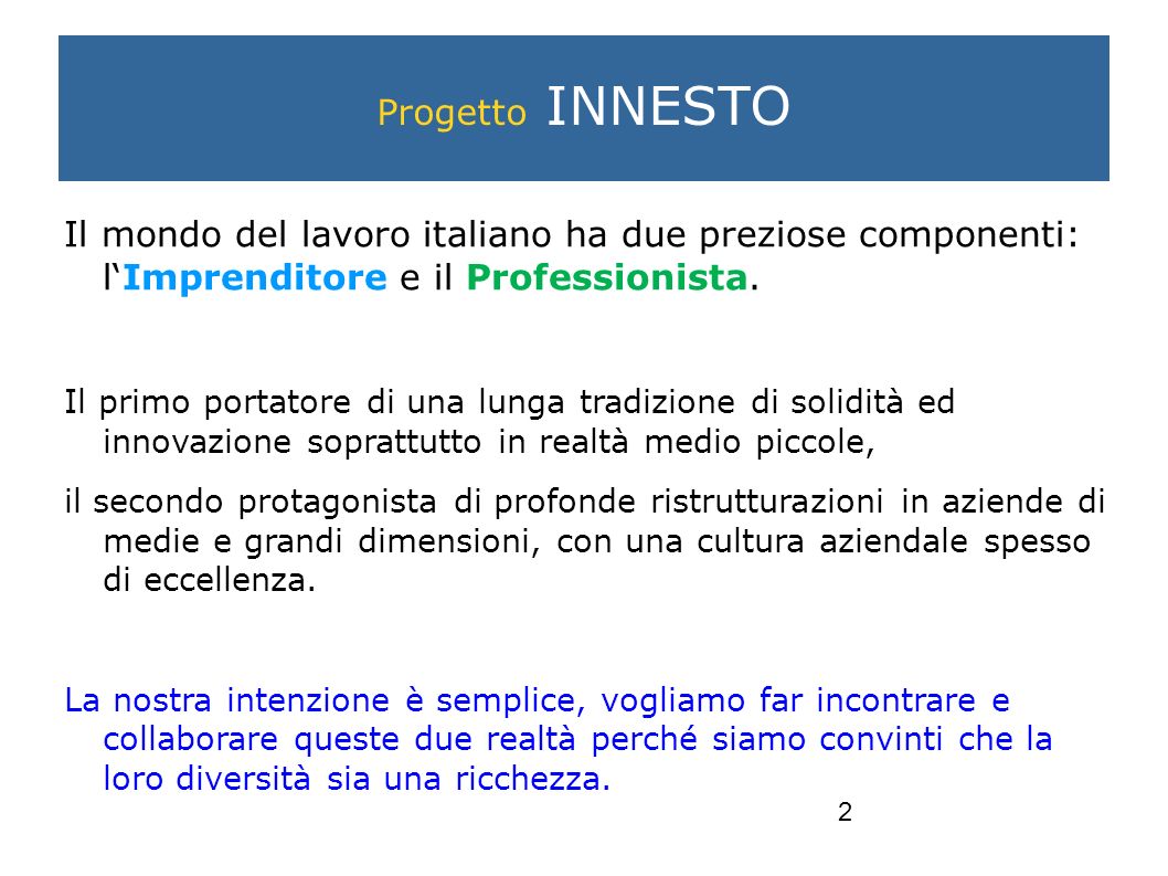 2 Il mondo del lavoro italiano ha due preziose componenti: lImprenditore e il Professionista.