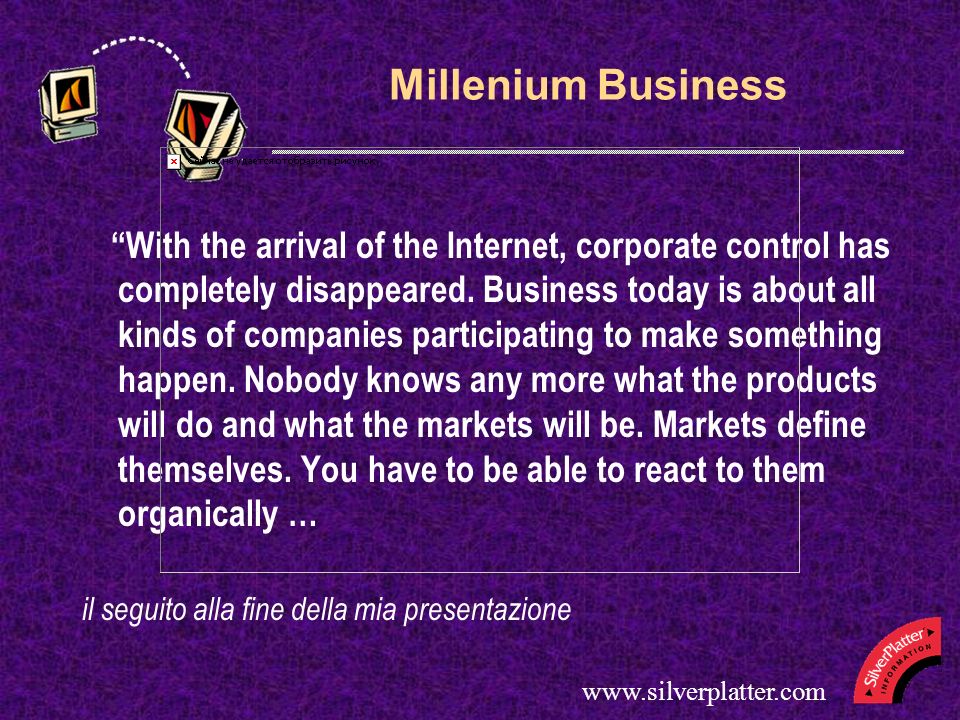 Millenium Business With the arrival of the Internet, corporate control has completely disappeared.
