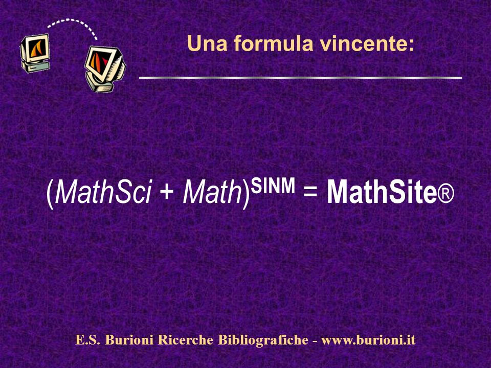 Una formula vincente: ( MathSci + Math ) SINM = MathSite ® E.S.