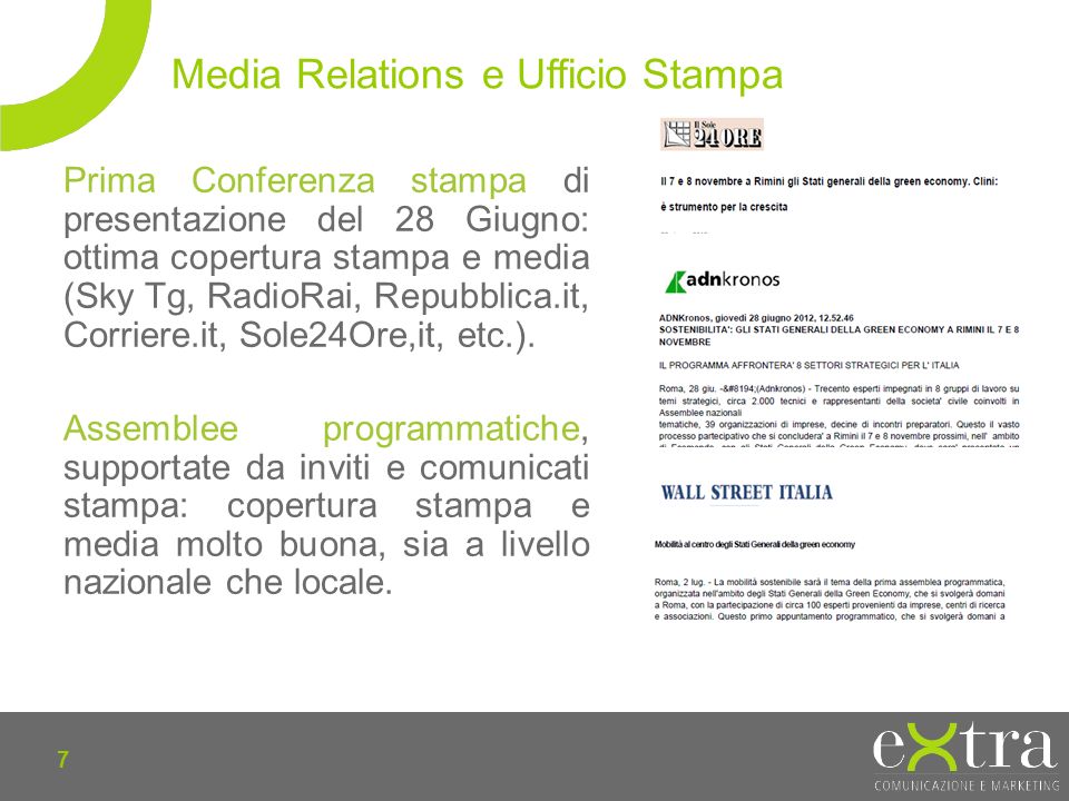 7 Prima Conferenza stampa di presentazione del 28 Giugno: ottima copertura stampa e media (Sky Tg, RadioRai, Repubblica.it, Corriere.it, Sole24Ore,it, etc.).
