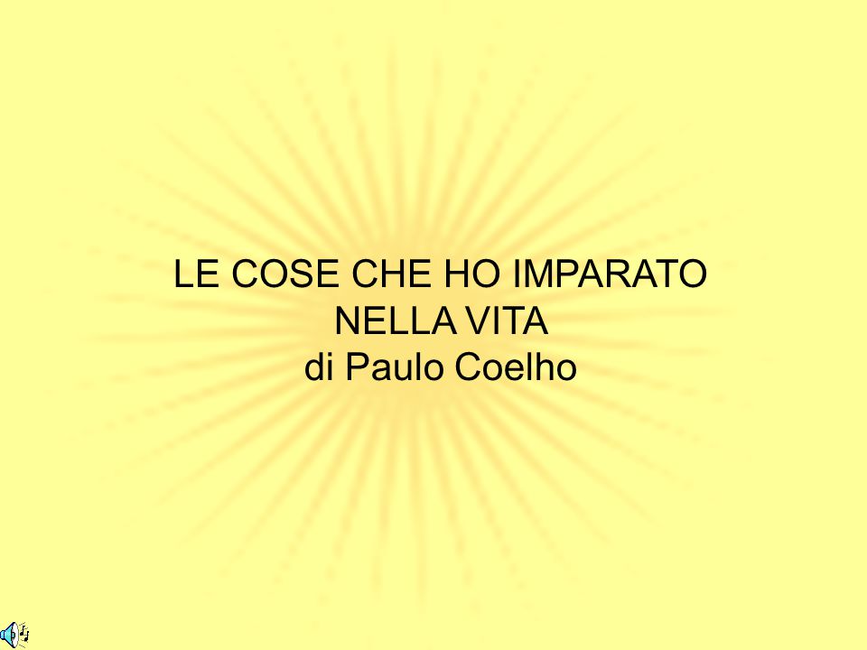 Le Cose Che Ho Imparato Nella Vita Di Paulo Coelho Ppt