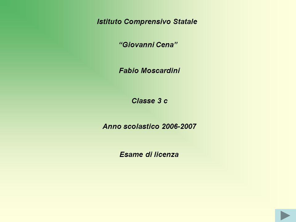 Istituto Comprensivo Statale Giovanni Cena Fabio Moscardini Classe 3 c Anno scolastico Esame di licenza