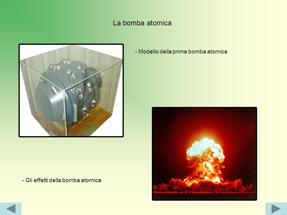 La bomba atomica - Modello della prima bomba atomica - Gli effetti della bomba atomica