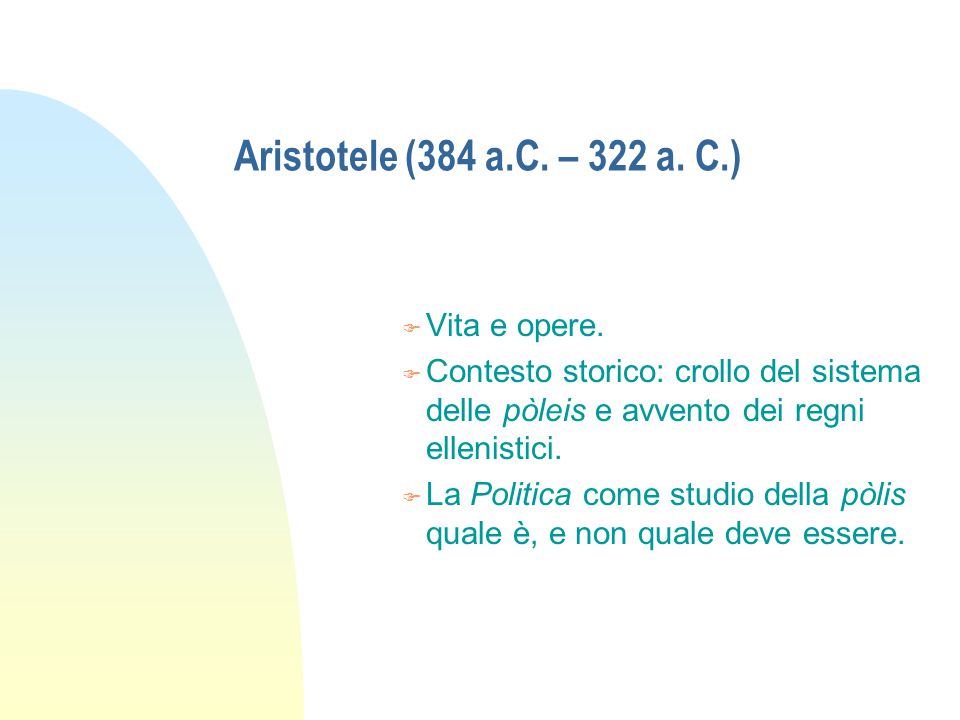 Aristotele (384 a.C. – 322 a. C.) F Vita e opere.