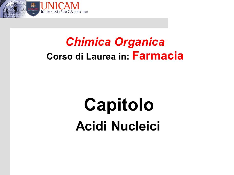 Chimica Organica Corso di Laurea in: Farmacia Capitolo Acidi Nucleici