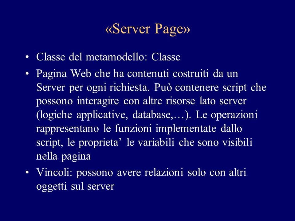 «Server Page» Classe del metamodello: Classe Pagina Web che ha contenuti costruiti da un Server per ogni richiesta.
