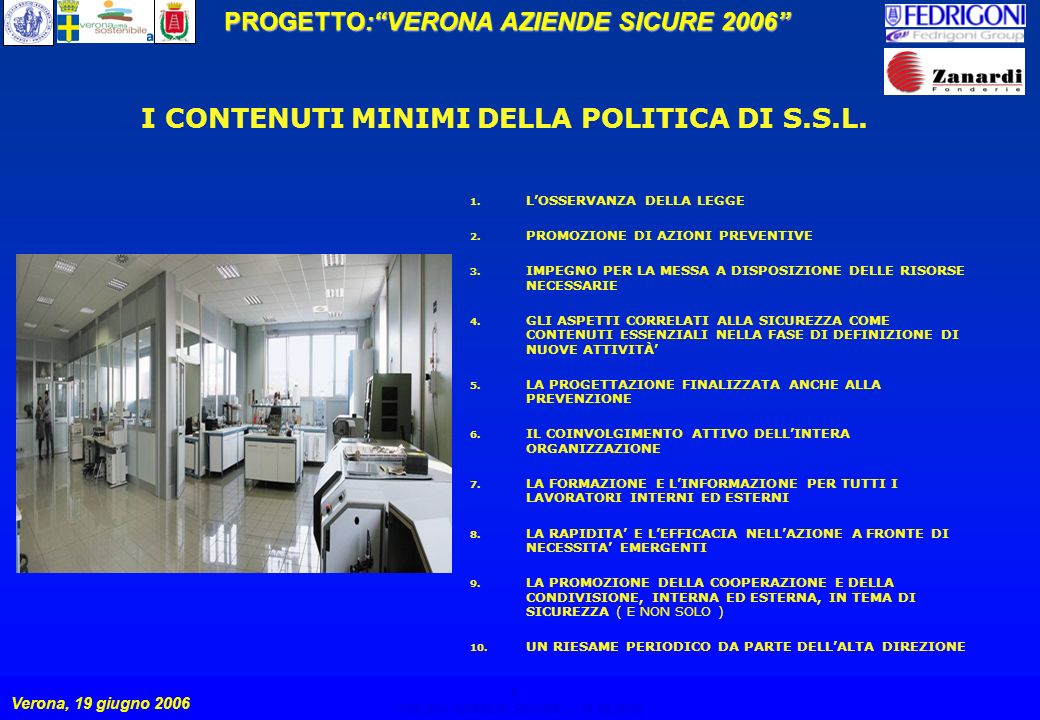 8 PROGETTO:VERONA AZIENDE SICURE 2006 Verona, 19 giugno 2006 VERONA AZIENDE SICURE – I CONTENUTI MINIMI DELLA POLITICA DI S.S.L.