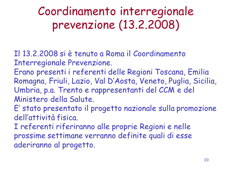 10 Coordinamento interregionale prevenzione ( ) Il si è tenuto a Roma il Coordinamento Interregionale Prevenzione.