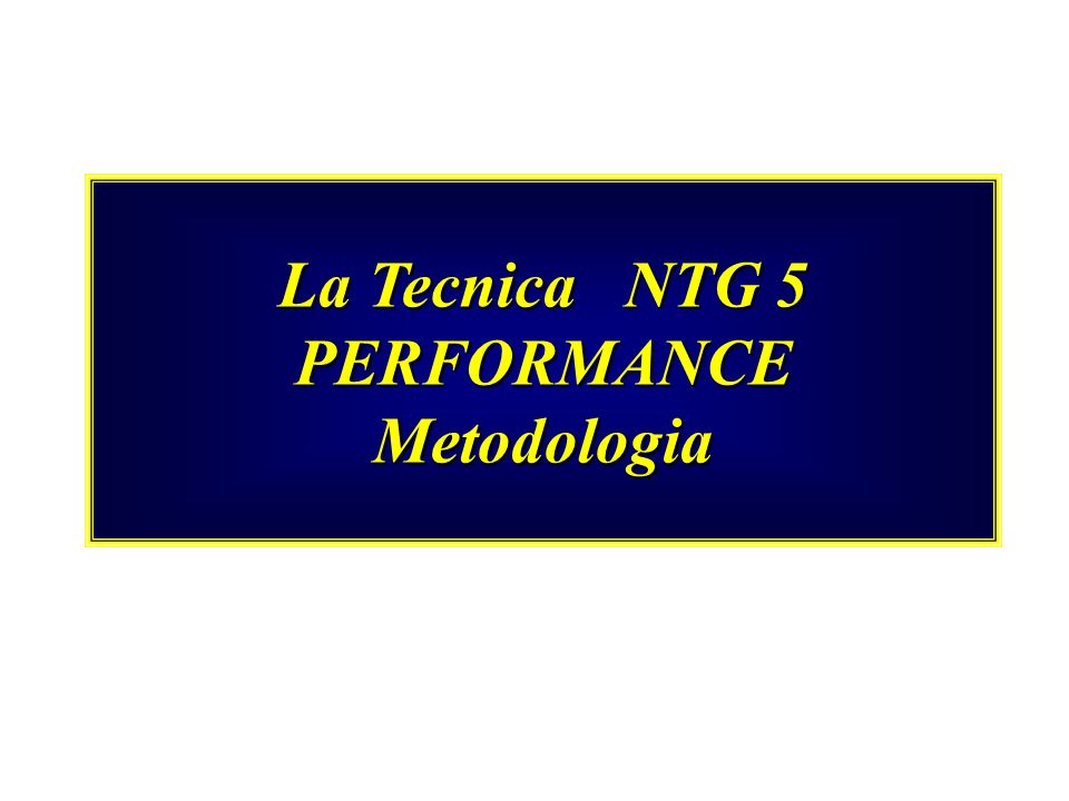 La Tecnica NTG 5 PERFORMANCE Metodologia