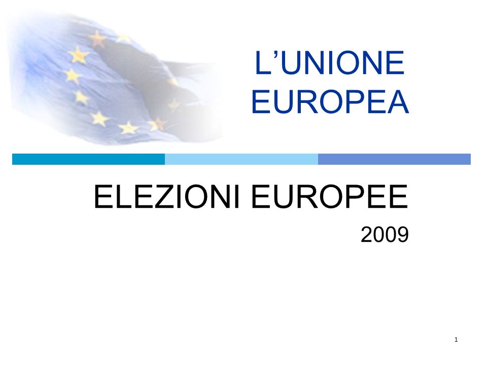 1 LUNIONE EUROPEA ELEZIONI EUROPEE 2009