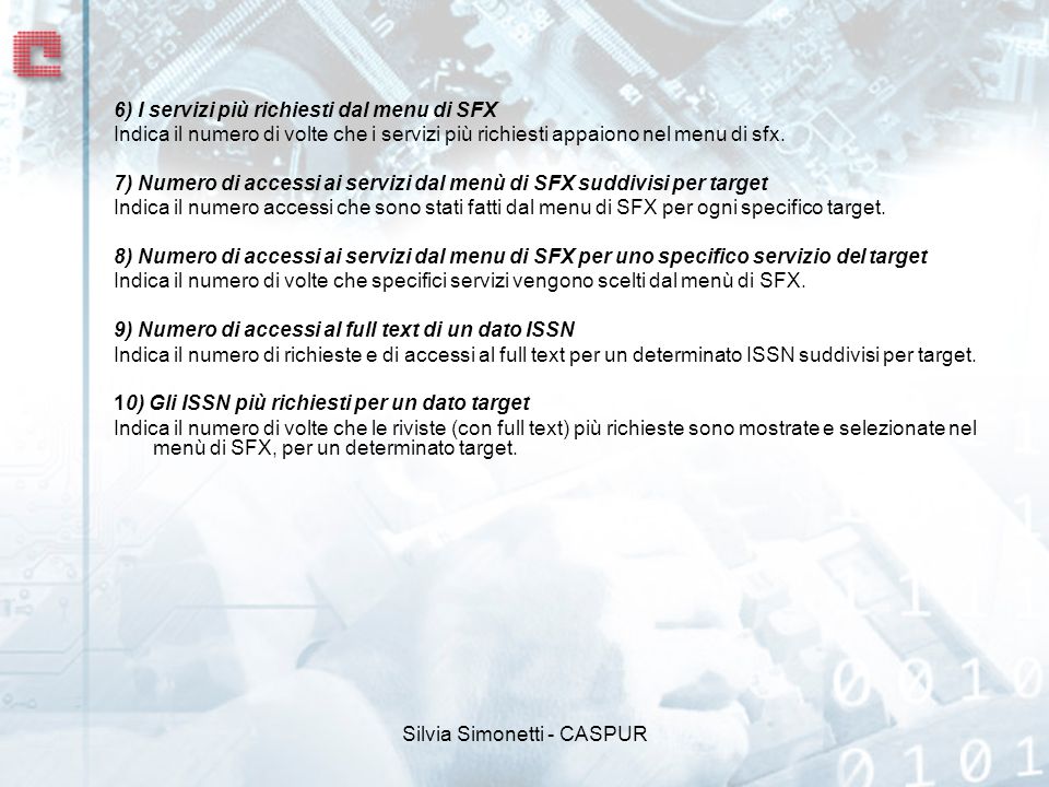 Silvia Simonetti - CASPUR 6) I servizi più richiesti dal menu di SFX Indica il numero di volte che i servizi più richiesti appaiono nel menu di sfx.