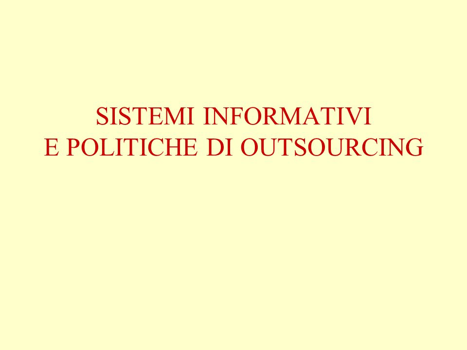 SISTEMI INFORMATIVI E POLITICHE DI OUTSOURCING