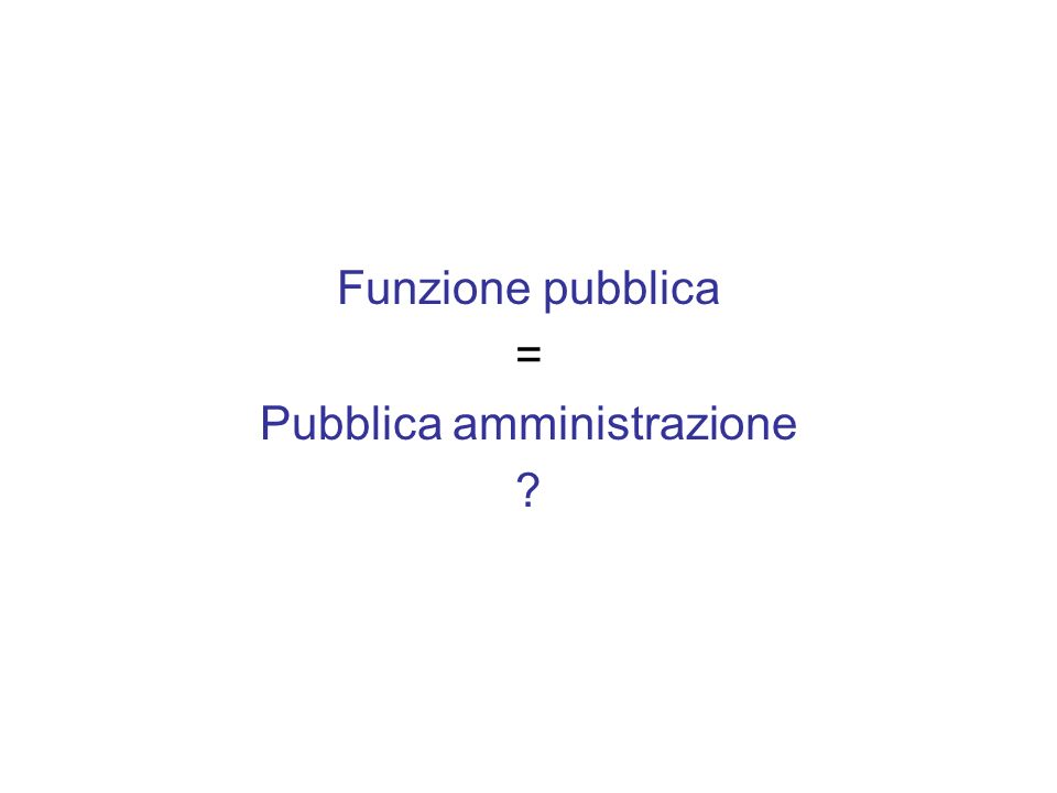 Funzione pubblica = Pubblica amministrazione