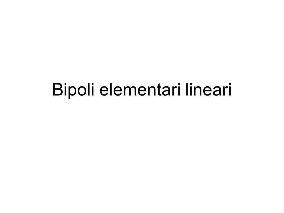 Bipoli elementari lineari