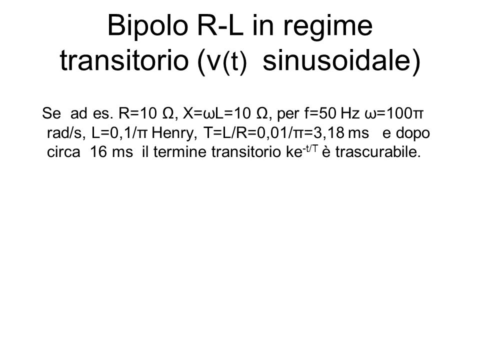 Bipolo R-L in regime transitorio (v (t) sinusoidale) Se ad es.