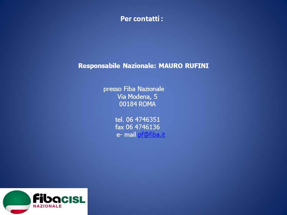 Per contatti : Responsabile Nazionale: MAURO RUFINI presso Fiba Nazionale Via Modena, ROMA tel.