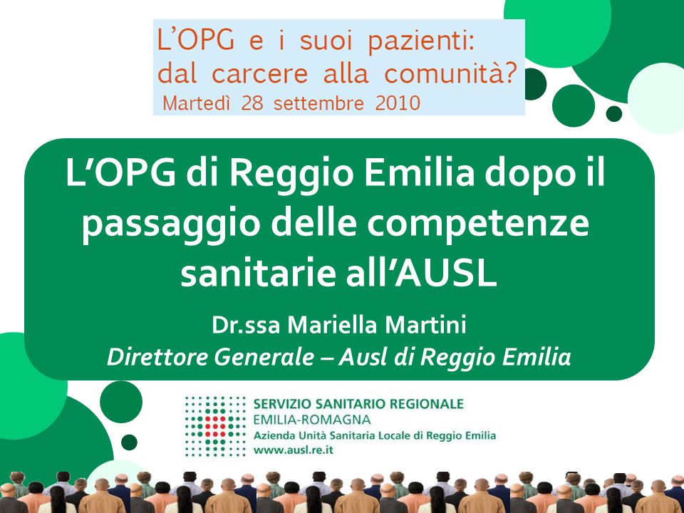 LOPG di Reggio Emilia dopo il passaggio delle competenze sanitarie allAUSL Dr.ssa Mariella Martini Direttore Generale – Ausl di Reggio Emilia