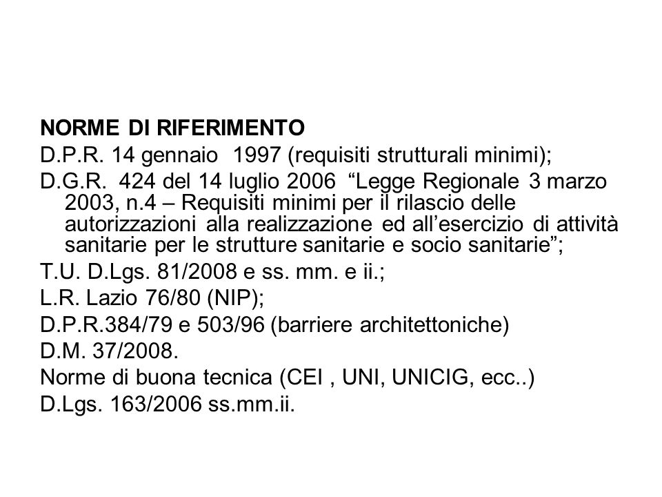 NORME DI RIFERIMENTO D.P.R. 14 gennaio 1997 (requisiti strutturali minimi); D.G.R.