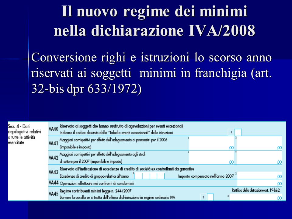 Il nuovo regime dei minimi nella dichiarazione IVA/2008 Conversione righi e istruzioni lo scorso anno riservati ai soggetti minimi in franchigia (art.