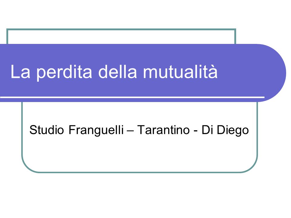 La perdita della mutualità Studio Franguelli – Tarantino - Di Diego