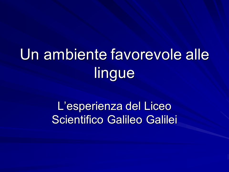 Un ambiente favorevole alle lingue Lesperienza del Liceo Scientifico Galileo Galilei