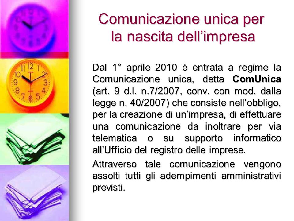 Comunicazione unica per la nascita dellimpresa Dal 1° aprile 2010 è entrata a regime la Comunicazione unica, detta ComUnica (art.