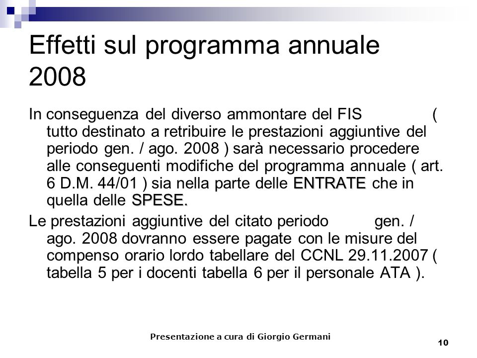 10 Effetti sul programma annuale 2008 ENTRATE SPESE.