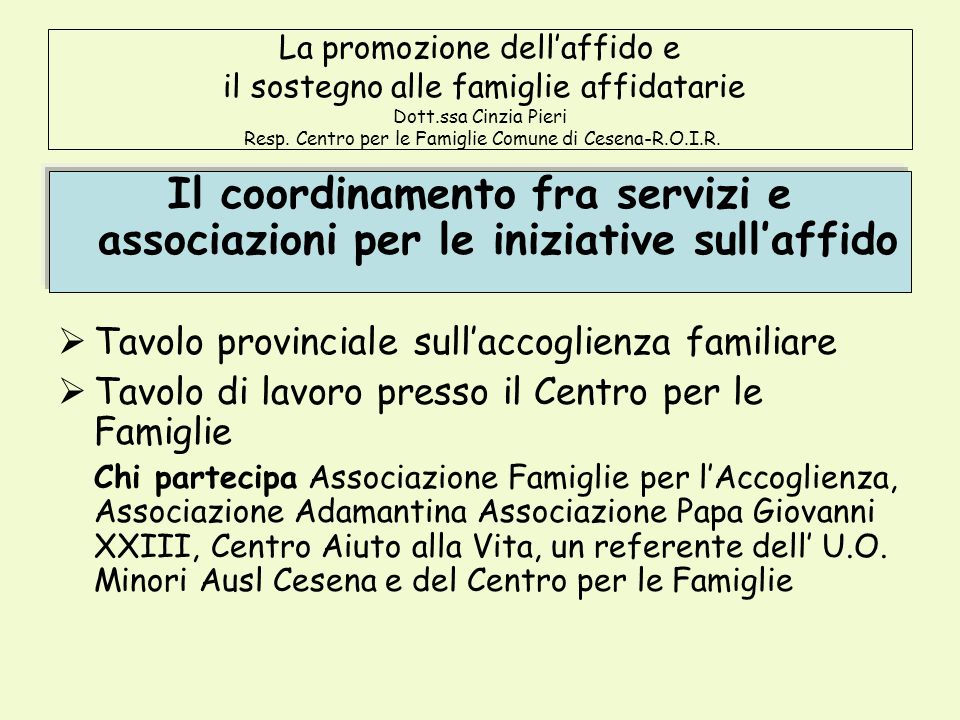 La promozione dellaffido e il sostegno alle famiglie affidatarie Dott.ssa Cinzia Pieri Resp.