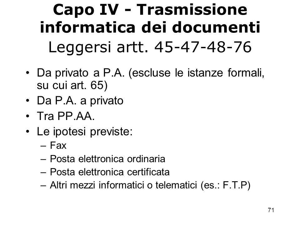 71 Capo IV - Trasmissione informatica dei documenti Leggersi artt.