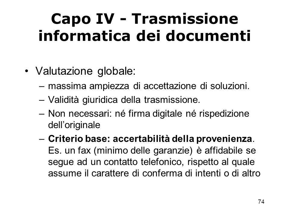 74 Capo IV - Trasmissione informatica dei documenti Valutazione globale: –massima ampiezza di accettazione di soluzioni.