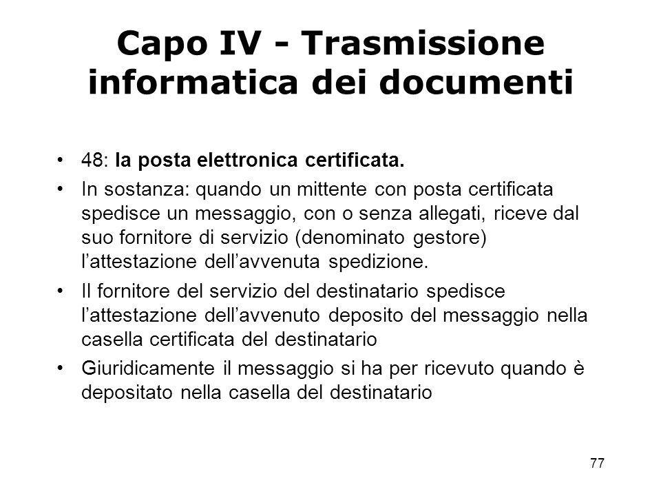 77 Capo IV - Trasmissione informatica dei documenti 48: la posta elettronica certificata.
