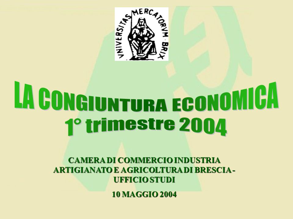 CAMERA DI COMMERCIO INDUSTRIA ARTIGIANATO E AGRICOLTURA DI BRESCIA - UFFICIO STUDI 10 MAGGIO 2004