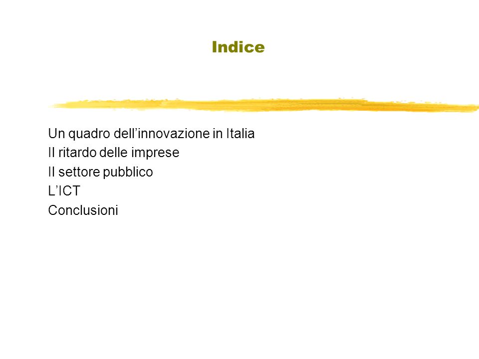 Indice Un quadro dellinnovazione in Italia Il ritardo delle imprese Il settore pubblico LICT Conclusioni