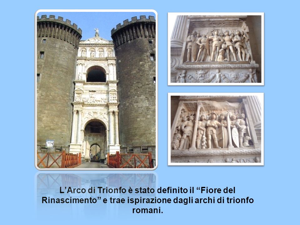 LArco di Trionfo è stato definito il Fiore del Rinascimento e trae ispirazione dagli archi di trionfo romani.