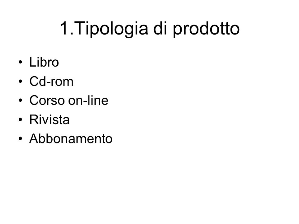 1.Tipologia di prodotto Libro Cd-rom Corso on-line Rivista Abbonamento