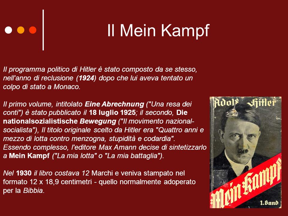 Il Mein Kampf Il programma politico di Hitler è stato composto da se stesso, nell anno di reclusione (1924) dopo che lui aveva tentato un colpo di stato a Monaco.