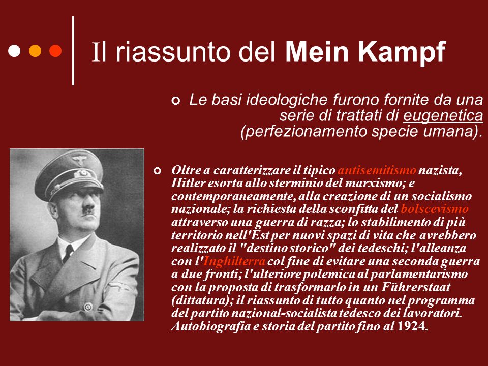 I l riassunto del Mein Kampf Le basi ideologiche furono fornite da una serie di trattati di eugenetica (perfezionamento specie umana).